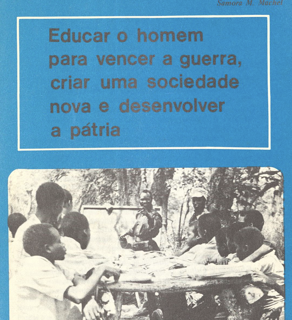 Educar o homem para vencer a guerra, criar uma sociedade nova e desenvolver a pátria