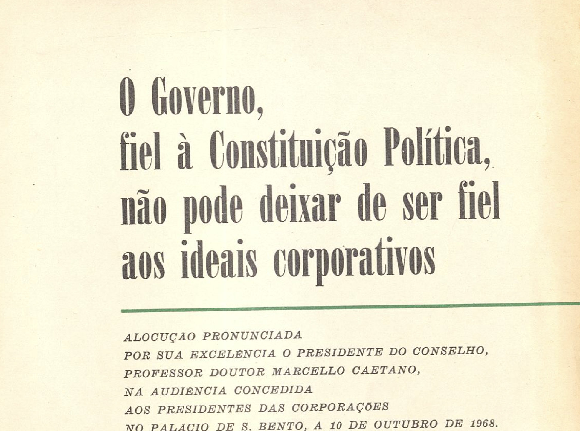 O governo, fiel à constituição política, não pode deixar de ser fiel aos ideias corporativos