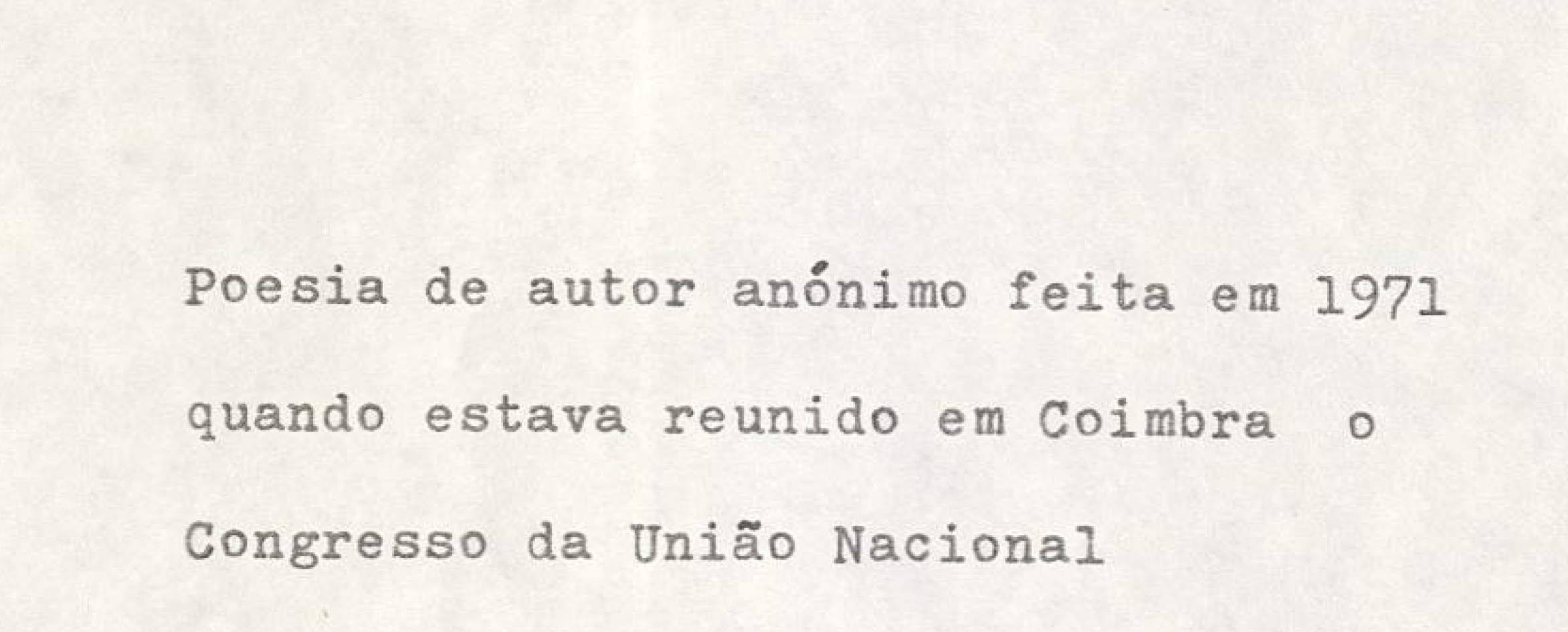 Poesia de autor anónimo feita em 1971 quando estava reunido em Coimbra o Congresso da União Nacional